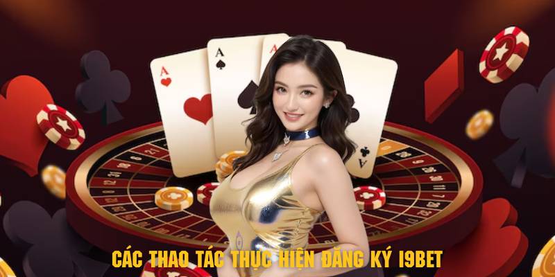 Tham khảo thao tác thực hiện việc đăng ký i9BET nhanh chóng